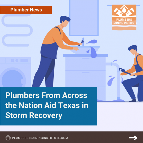 Plumbers From Across the Nation Aid Texas in Storm Recovery